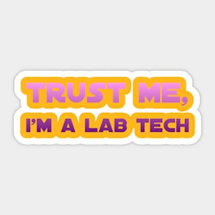 Trust me, I'm a lab tech Sticker